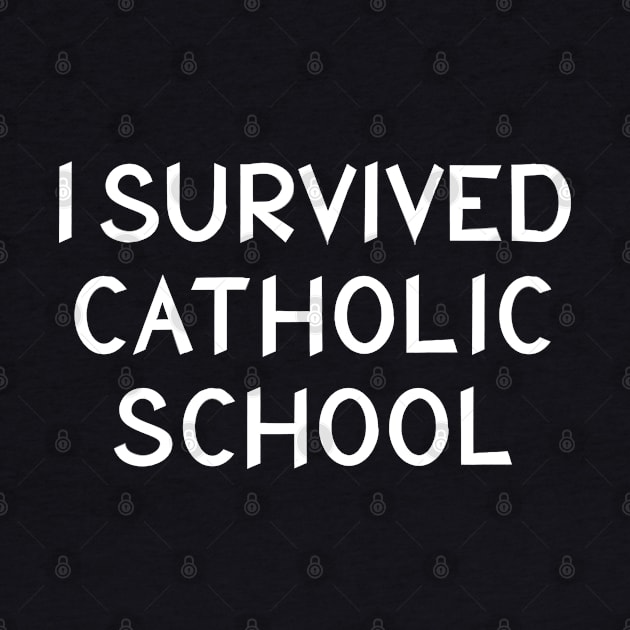 I survived catholic school by Trendso designs